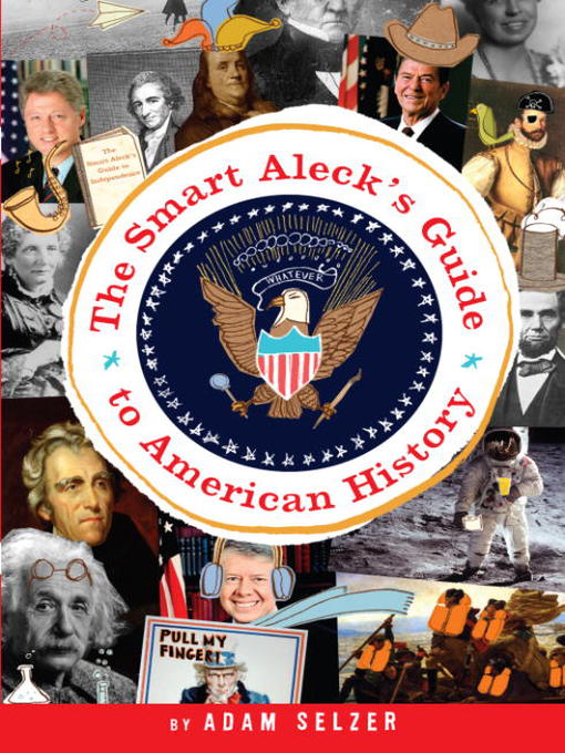 Title details for The Smart Aleck's Guide to American History by Adam Selzer - Wait list